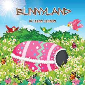 Bunnyland de Leann Cannon