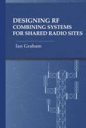 Designing RF Combining Systems for Shared Radio Sites de Ian Graham