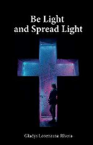 Be Light And Spread Light de Gladys Lorenzana Rivera