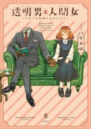 The Invisible Man and His Soon-to-Be Wife Vol. 1 de Iwatobineko