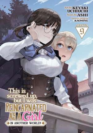 This Is Screwed Up, But I Was Reincarnated as a Girl in Another World! (Manga) Vol. 9 de Ashi