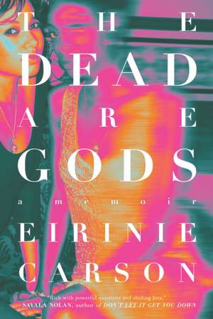 The Dead are Gods de Eirinie Carson