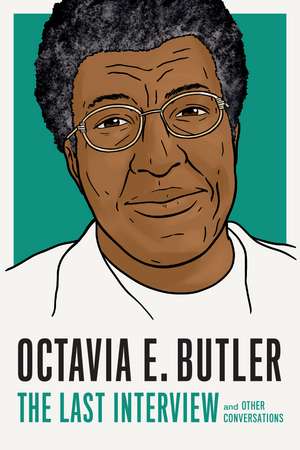 Octavia E. Butler: The Last Interview: And Other Conversations de Octavia E. Butler