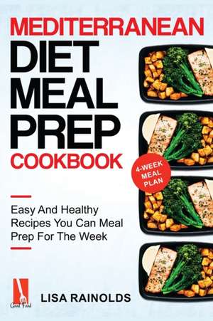 Mediterranean Diet Meal Prep Cookbook de Lisa Rainolds