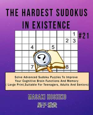 The Hardest Sudokus In Existence #21 de Masaki Hoshiko