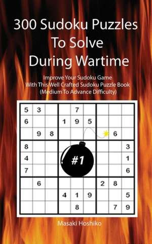 300 Sudoku Puzzles To Solve During Wartime #1 de Masaki Hoshiko