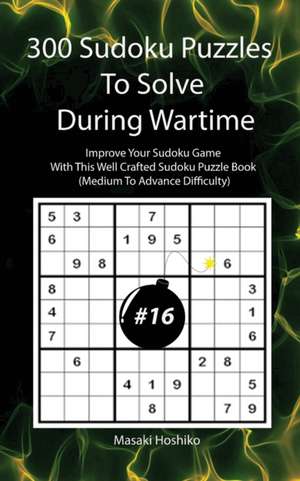 300 Sudoku Puzzles To Solve During Wartime #16 de Masaki Hoshiko