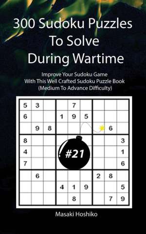 300 Sudoku Puzzles To Solve During Wartime #21 de Masaki Hoshiko