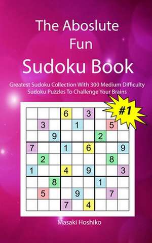 The Aboslute Fun Sudoku Book #1 de Masaki Hoshiko