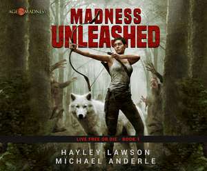 Madness Unleashed: Age of Madness - A Kurtherian Gambit Series de Hayley Lawson