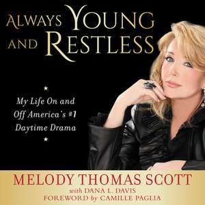 Always Young and Restless: My Life on and Off America's #1 Daytime Drama de Melody Thomas Scott