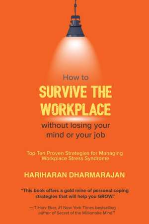 How to Survive the Workplace Without Losing Your Mind or Job de Hariharan Dharmarajan