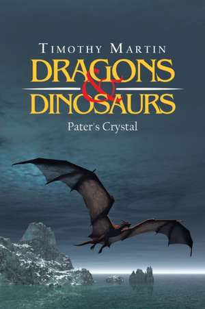 Dragons & Dinosaurs de Timothy Martin