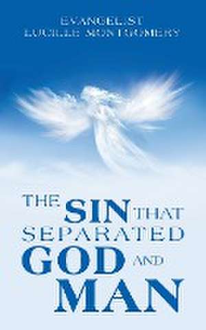 The Sin That Separated God and Man de Evangelist Lucille Montgomery