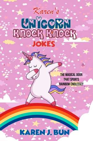 Karen's Unicorn Knock Knock Jokes de Karen J. Bun