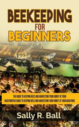 Beekeeping For Beginners de Sally R. Ball