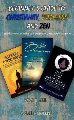 Beginner's Guide To Christianity, Buddhism And Zen de Sarah O. Annie