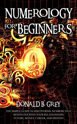 Numerology For Beginners de Donald B. Grey