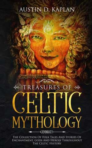 Treasures Of Celtic Mythology de Austin D. Kaplan