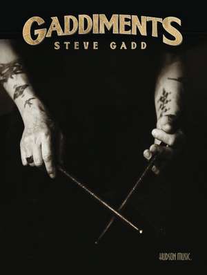 Gaddiments by Steve Gadd - With Online Video of Steve Demonstrating Each Exercise de Steve Gadd