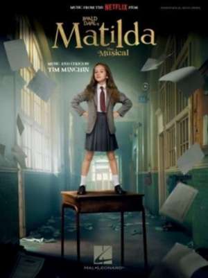 Roald Dahl's Matilda - The Musical - Piano/Vocal Songbook Featuring Music from the Netflix Film de Tim Minchin