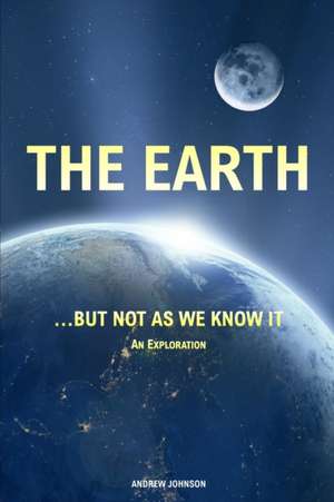 The Earth... but not As We Know It (Colour) de Andrew Johnson