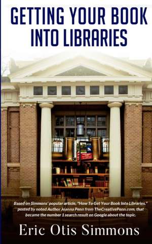 Getting Your Book Into Libraries de Eric Otis Simmons