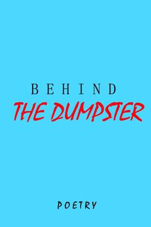 Behind The Dumpster de Brendan de Lucia