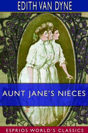 Aunt Jane's Nieces (Esprios Classics) de Edith Van Dyne