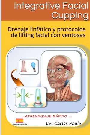 INTEGRATIVE FACIAL CUPPING, spanish version de Carlos Paulo