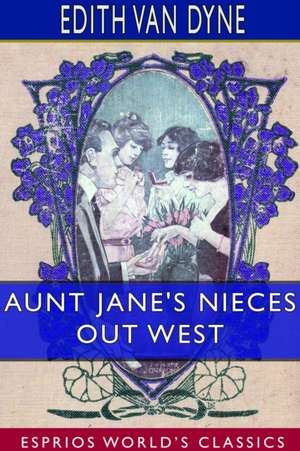 Aunt Jane's Nieces out West (Esprios Classics) de Edith Van Dyne