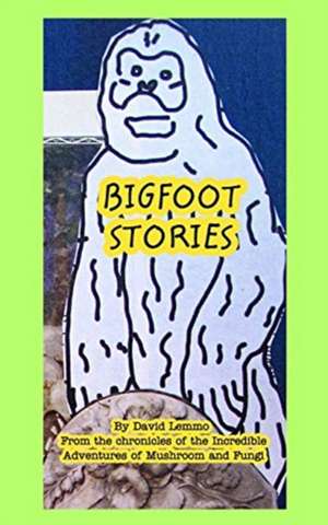 Big Foot Stories de David Lemmo