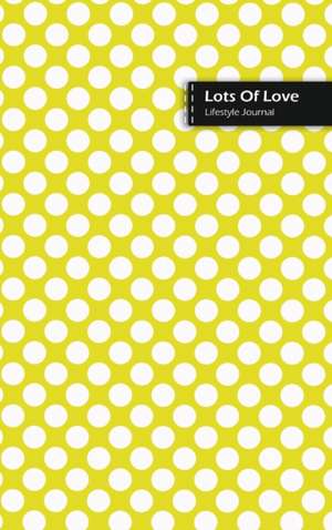 Lots Of Love Lifestyle Journal, Blank Write-in Notebook, Dotted Lines, Wide Ruled, Size (A5) 6 x 9 In (Yellow II) de Design