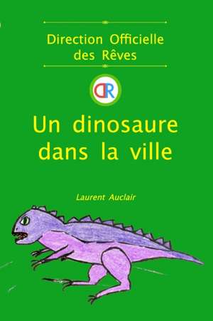 Un dinosaure dans la ville (Direction Officielle des Rêves - Vol.2) (Poche, Noir et Blanc) de Laurent Auclair