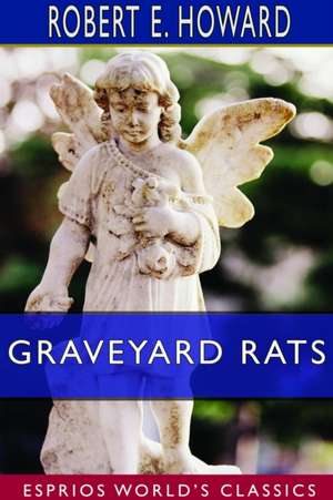 Graveyard Rats (Esprios Classics) de Robert E. Howard