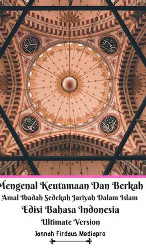 Mengenal Keutamaan Dan Berkah Amal Ibadah Sedekah Jariyah Dalam Islam Edisi Bahasa Indonesia Ultimate Version de Jannah Firdaus Mediapro