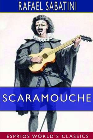 Scaramouche (Esprios Classics) de Rafael Sabatini