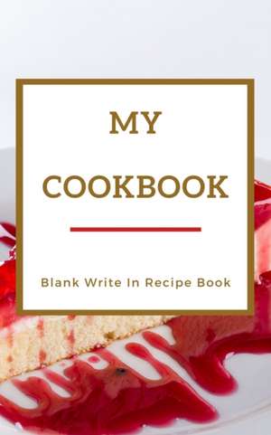 My Cookbook - Blank Write In Recipe Book - Red And Gold - Includes Sections For Ingredients Directions And Prep Time. de Toqeph