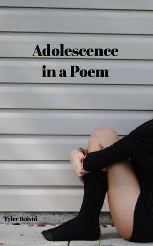 Adolescence in a Poem de Tyler Boivin