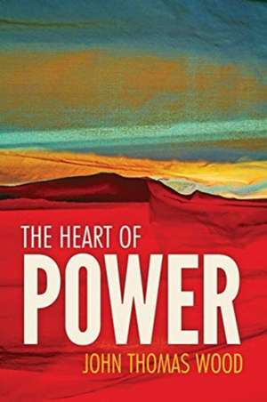 The Heart of Power de John Thomas Wood