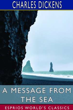 A Message from the Sea (Esprios Classics) de Charles Dickens