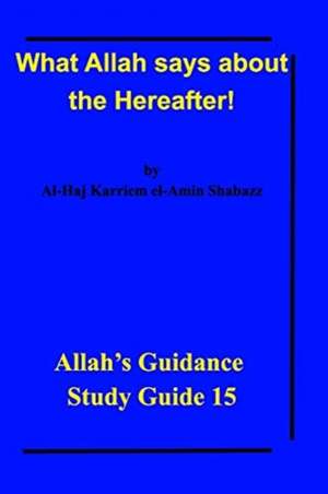 What Allah says about the Hereafter! de Al-Haj Karriem El-Amin Shabazz