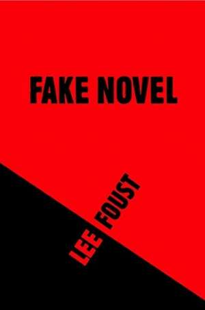 Fake Novel de Lee Foust