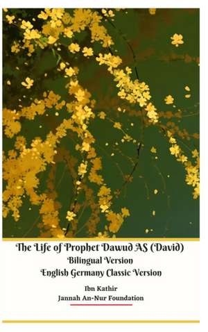 The Life of Prophet Dawud AS (David) Bilingual Version English Germany Classic Version Hardcover Edition de Jannah An-Nur Foundation