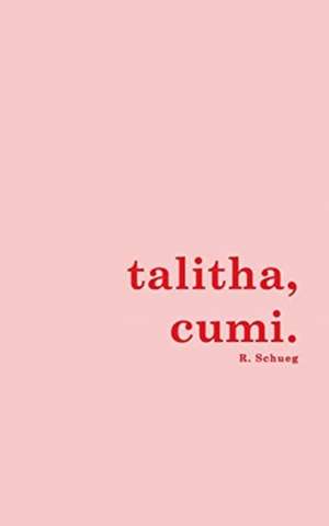 talitha, cumi. de R. Schueg