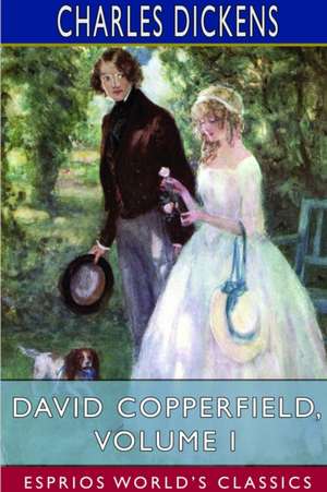 David Copperfield, Volume I (Esprios Classics) de Charles Dickens