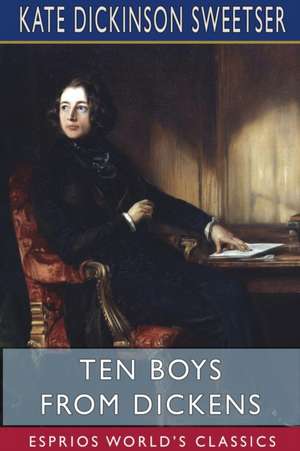 Ten Boys from Dickens (Esprios Classics) de Kate Dickinson Sweetser