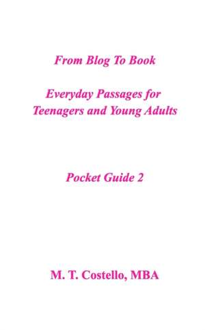 From Blog to Book Everyday Passages for Teenagers and Young Adults Pocket Guide 2 de M. T. Costello