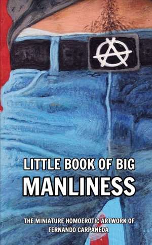 Little Book of Big Manliness de Carpazine Art Magazine