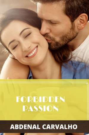 Forbidden Passion de Abdenal Carvalho